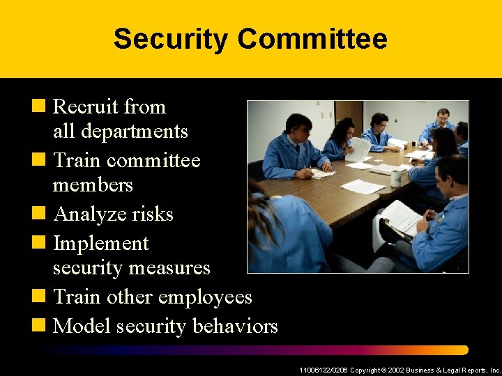 Security Committee n Recruit from all departments n Train committee members n Analyze risks