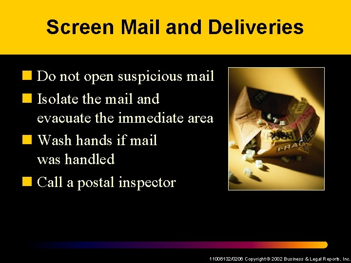 Screen Mail and Deliveries n Do not open suspicious mail n Isolate the mail