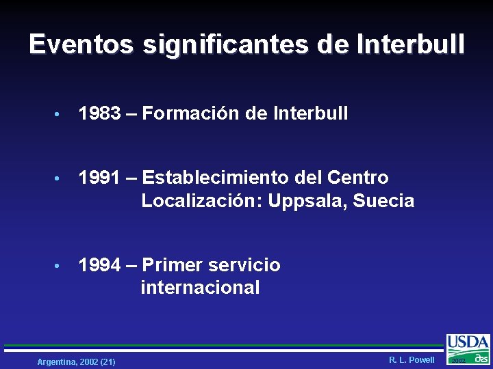 Eventos significantes de Interbull • 1983 – Formación de Interbull • 1991 – Establecimiento