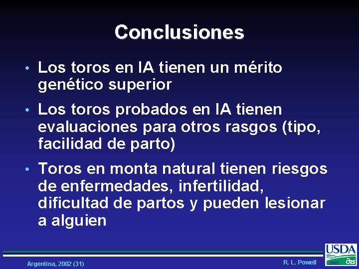 Conclusiones • Los toros en IA tienen un mérito genético superior • Los toros