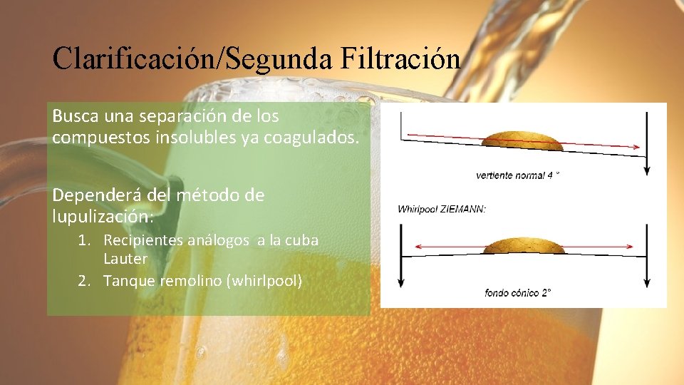 Clarificación/Segunda Filtración Busca una separación de los compuestos insolubles ya coagulados. Dependerá del método