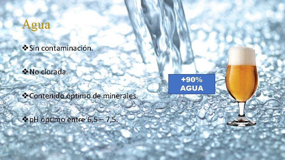 Agua v. Sin contaminación. v. No clorada. v. Contenido óptimo de minerales. vp. H