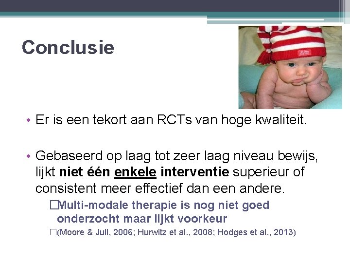 Conclusie • Er is een tekort aan RCTs van hoge kwaliteit. • Gebaseerd op