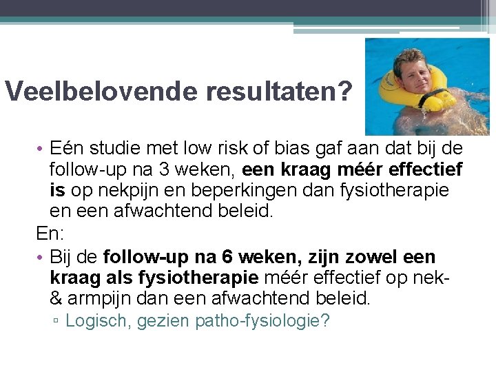 Veelbelovende resultaten? • Eén studie met low risk of bias gaf aan dat bij