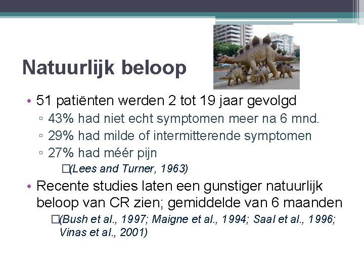 Natuurlijk beloop • 51 patiënten werden 2 tot 19 jaar gevolgd ▫ 43% had