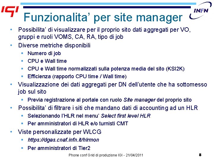 Funzionalita’ per site manager • Possibilita’ di visualizzare per il proprio sito dati aggregati