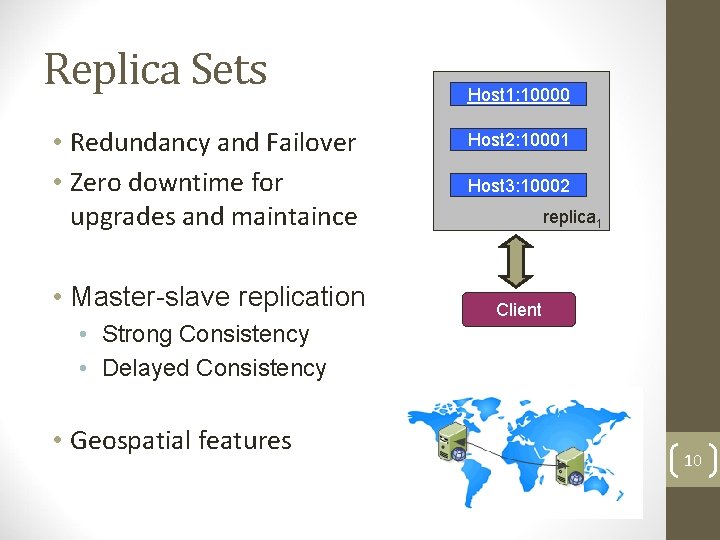 Replica Sets • Redundancy and Failover • Zero downtime for upgrades and maintaince •