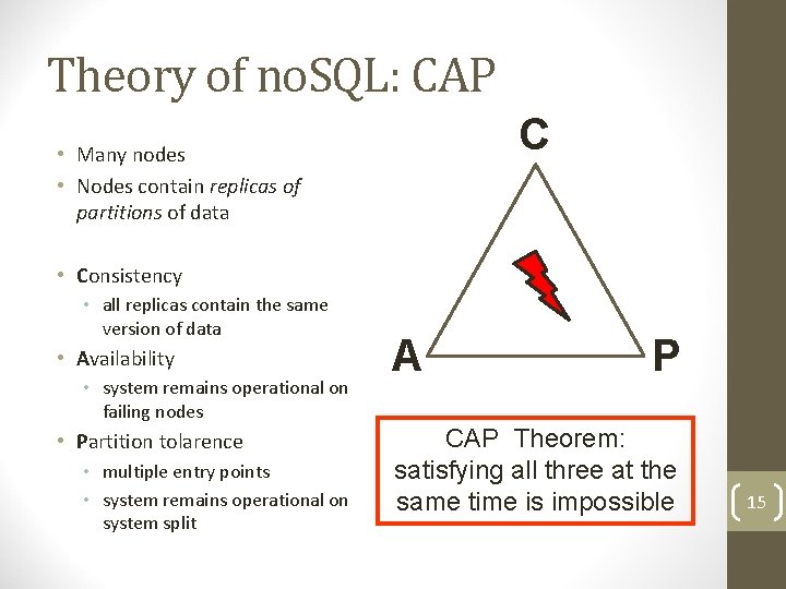 Theory of no. SQL: CAP C • Many nodes • Nodes contain replicas of