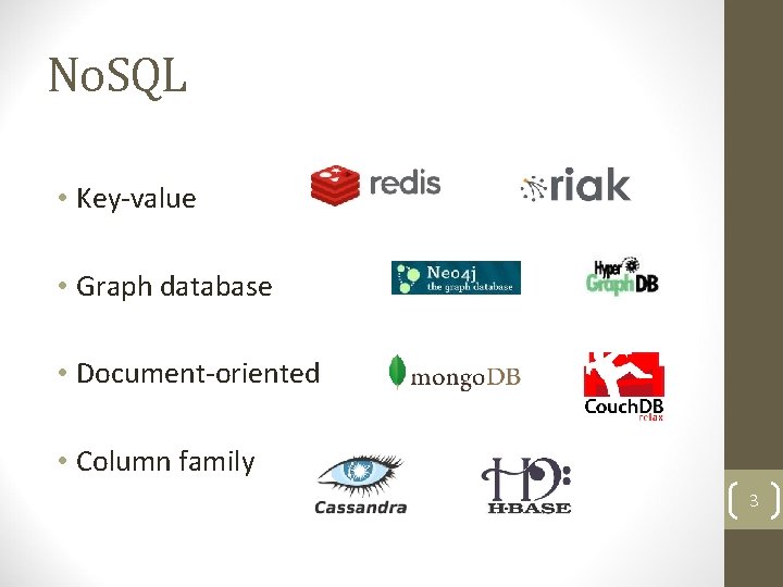 No. SQL • Key-value • Graph database • Document-oriented • Column family 3 