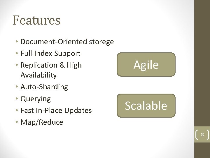Features • Document-Oriented storege • Full Index Support • Replication & High Availability •