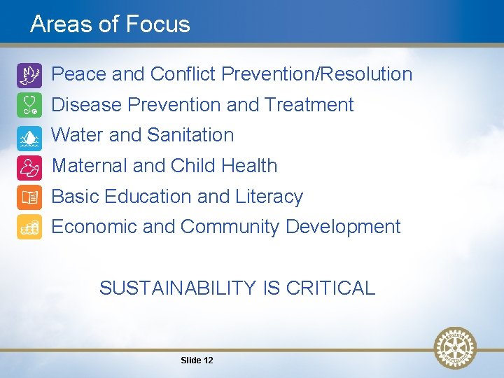 Areas of Focus 1. Peace and Conflict Prevention/Resolution 2. Disease Prevention and Treatment 3.