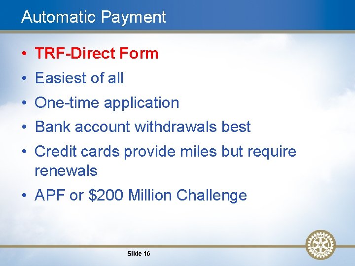 Automatic Payment • TRF-Direct Form • Easiest of all • One-time application • Bank