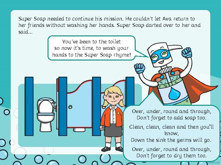 Super Soap needed to continue his mission. He couldn’t let Ava return to her