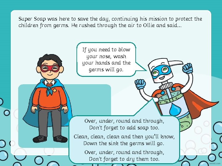 Super Soap was here to save the day, continuing his mission to protect the