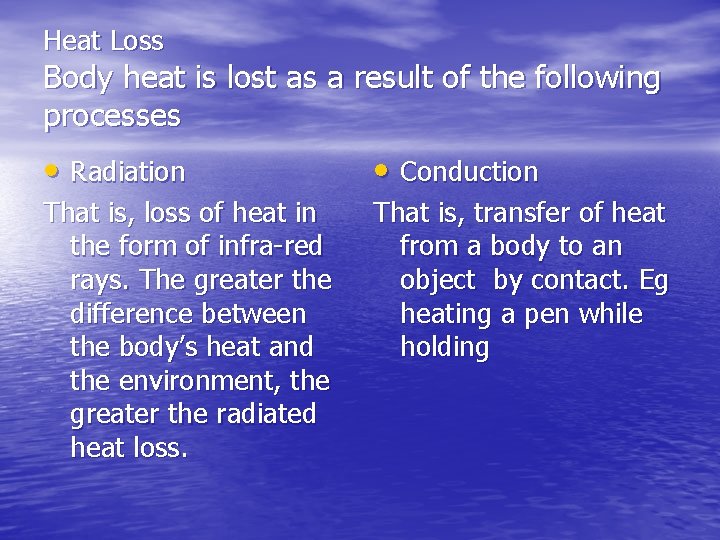 Heat Loss Body heat is lost as a result of the following processes •