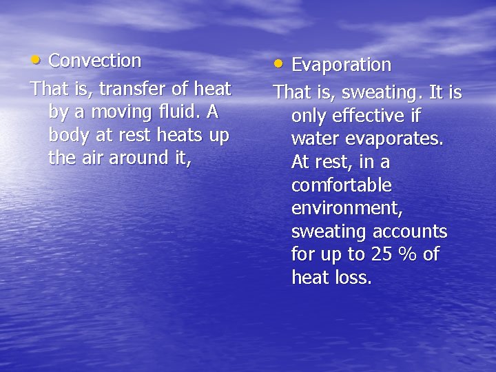  • Convection That is, transfer of heat by a moving fluid. A body