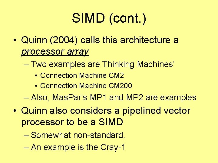 SIMD (cont. ) • Quinn (2004) calls this architecture a processor array – Two