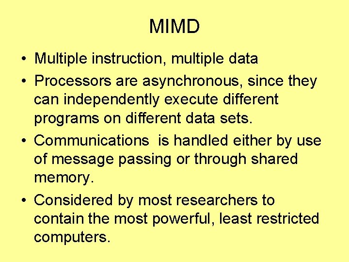 MIMD • Multiple instruction, multiple data • Processors are asynchronous, since they can independently