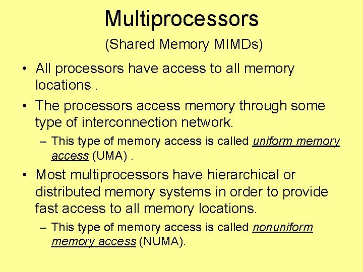 Multiprocessors (Shared Memory MIMDs) • All processors have access to all memory locations. •