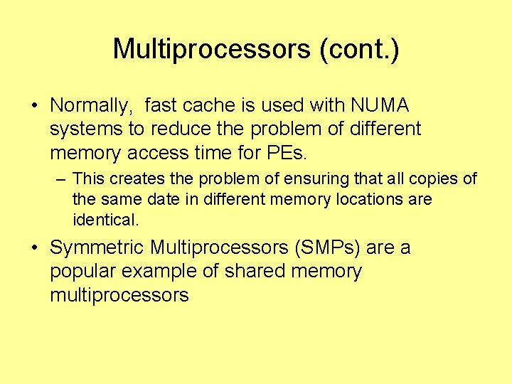 Multiprocessors (cont. ) • Normally, fast cache is used with NUMA systems to reduce