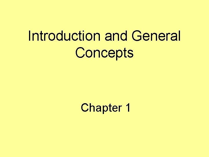 Introduction and General Concepts Chapter 1 