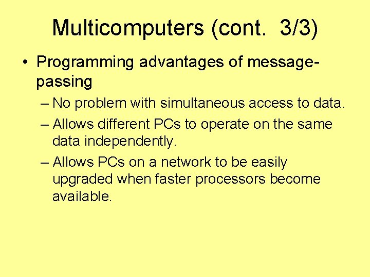 Multicomputers (cont. 3/3) • Programming advantages of messagepassing – No problem with simultaneous access