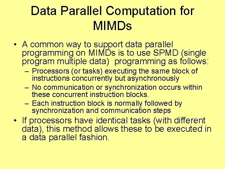 Data Parallel Computation for MIMDs • A common way to support data parallel programming