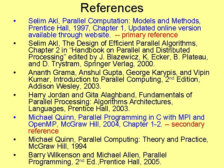 References • • Selim Akl, Parallel Computation: Models and Methods, Prentice Hall, 1997, Chapter