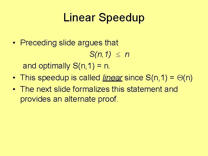 Linear Speedup • Preceding slide argues that S(n, 1) n and optimally S(n, 1)