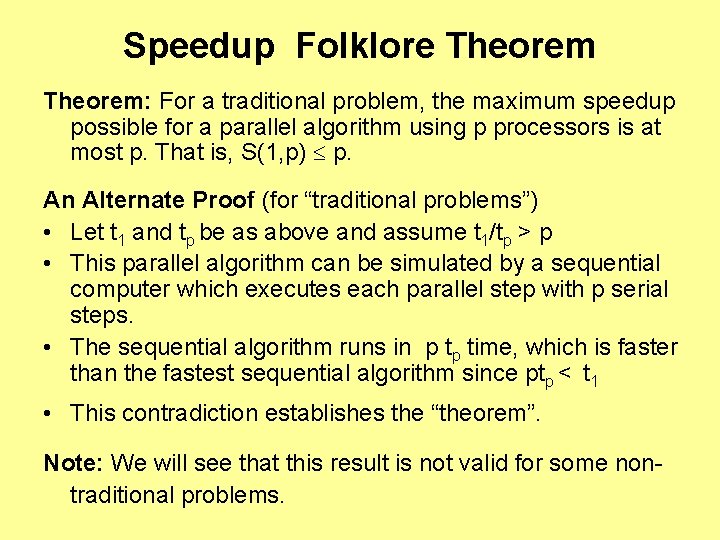 Speedup Folklore Theorem: For a traditional problem, the maximum speedup possible for a parallel