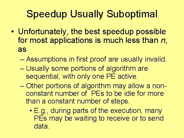 Speedup Usually Suboptimal • Unfortunately, the best speedup possible for most applications is much