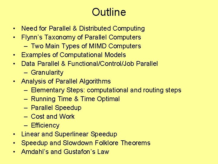 Outline • Need for Parallel & Distributed Computing • Flynn’s Taxonomy of Parallel Computers