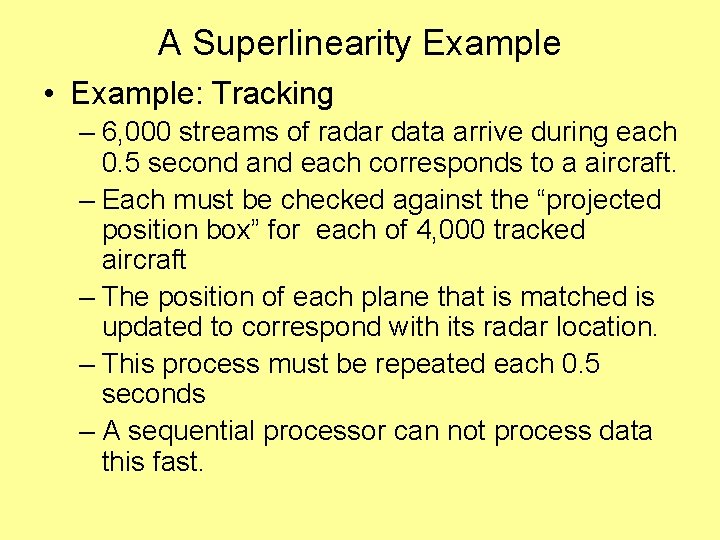 A Superlinearity Example • Example: Tracking – 6, 000 streams of radar data arrive