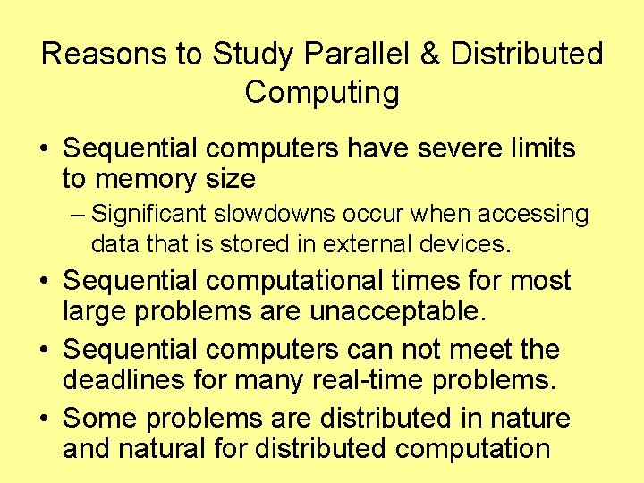 Reasons to Study Parallel & Distributed Computing • Sequential computers have severe limits to