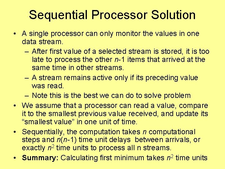 Sequential Processor Solution • A single processor can only monitor the values in one