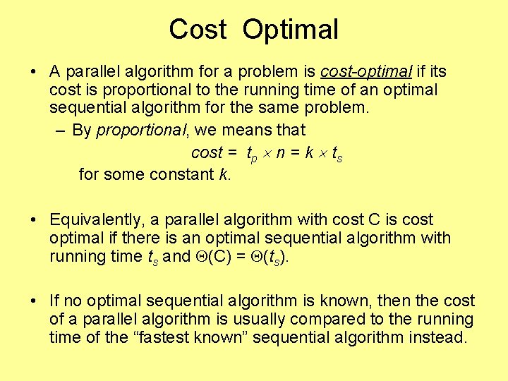 Cost Optimal • A parallel algorithm for a problem is cost-optimal if its cost