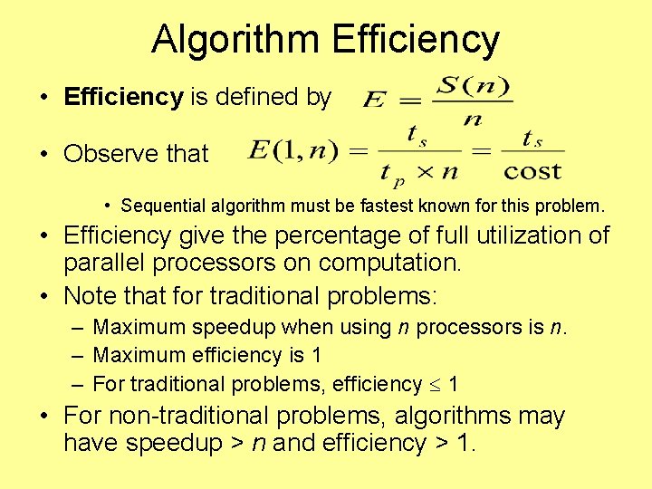 Algorithm Efficiency • Efficiency is defined by • Observe that • Sequential algorithm must