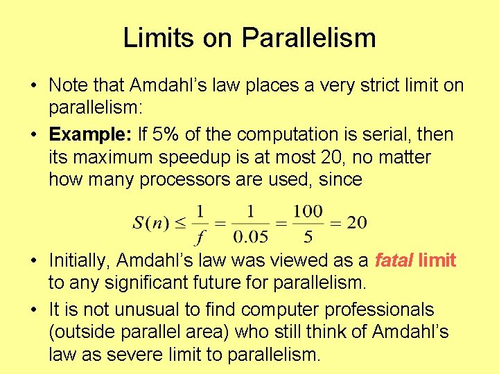 Limits on Parallelism • Note that Amdahl’s law places a very strict limit on