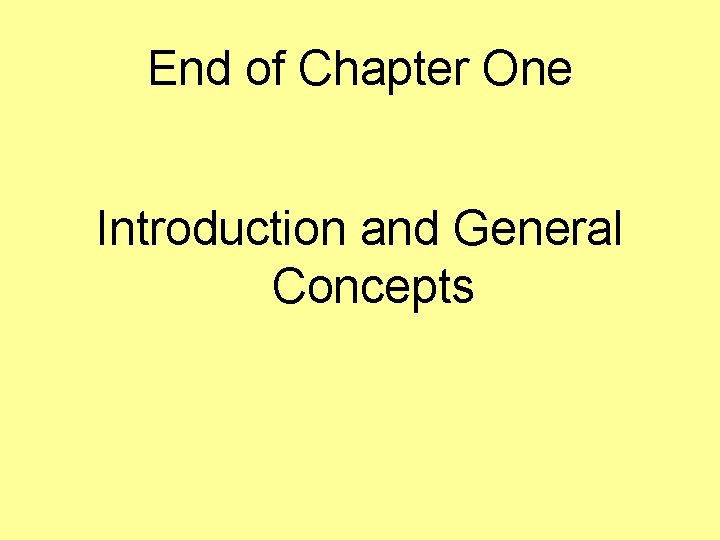 End of Chapter One Introduction and General Concepts 