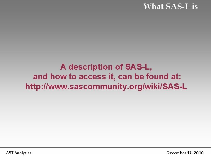 What SAS-L is A description of SAS-L, and how to access it, can be