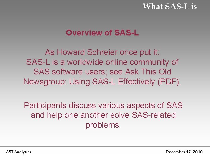 What SAS-L is Overview of SAS-L As Howard Schreier once put it: SAS-L is