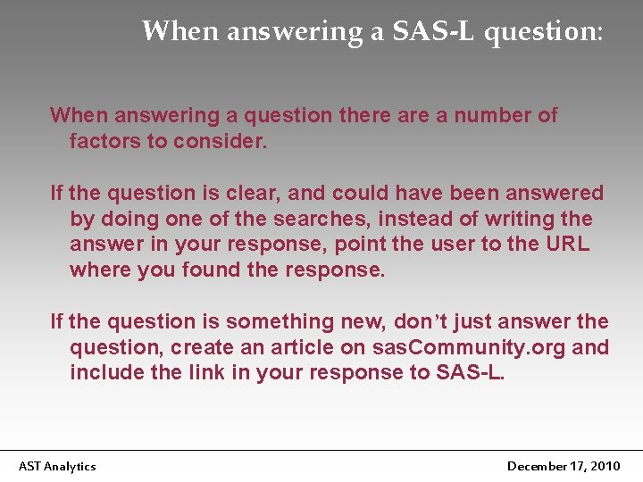 When answering a SAS-L question: When answering a question there a number of factors