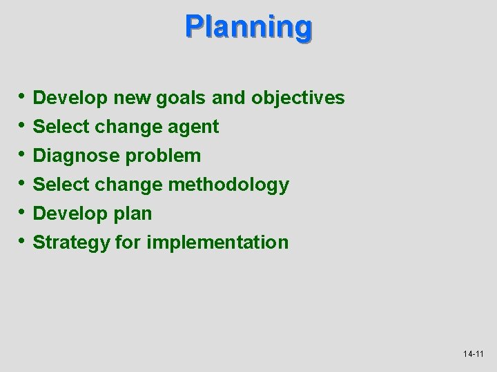 Planning • Develop new goals and objectives • Select change agent • Diagnose problem