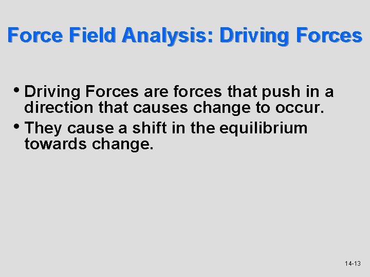 Force Field Analysis: Driving Forces • Driving Forces are forces that push in a