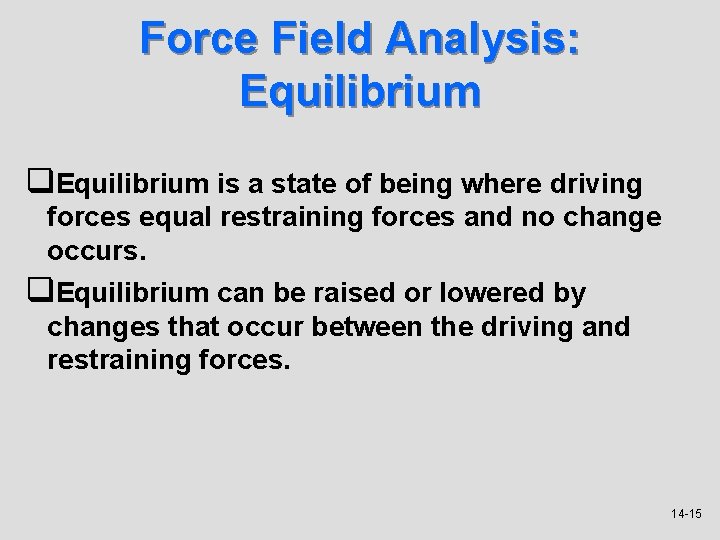 Force Field Analysis: Equilibrium q. Equilibrium is a state of being where driving forces