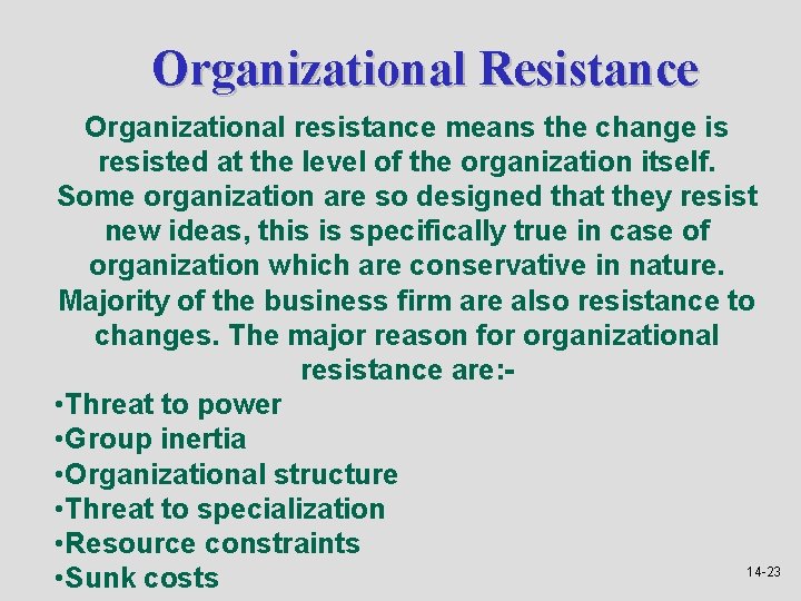 Organizational Resistance Organizational resistance means the change is resisted at the level of the