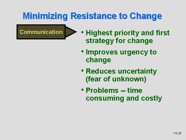 Minimizing Resistance to Change Communication • Highest priority and first strategy for change •