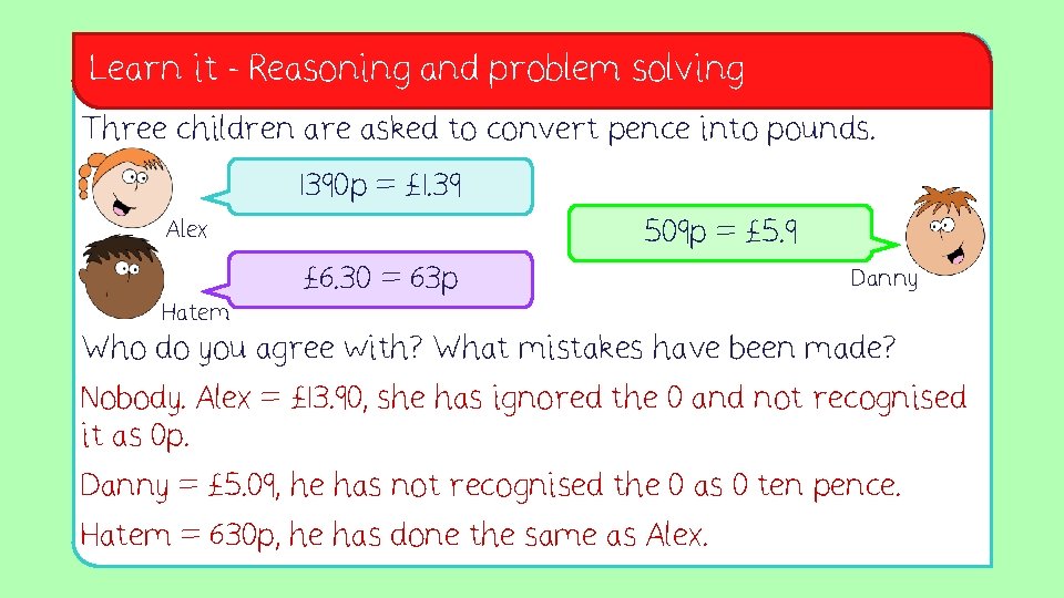 Learn it - Reasoning and problem solving Three children are asked to convert pence