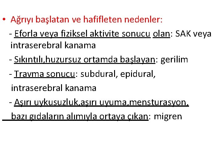  • Ağrıyı başlatan ve hafifleten nedenler: - Eforla veya fiziksel aktivite sonucu olan: