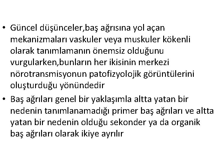  • Güncel düşünceler, baş ağrısına yol açan mekanizmaları vaskuler veya muskuler kökenli olarak